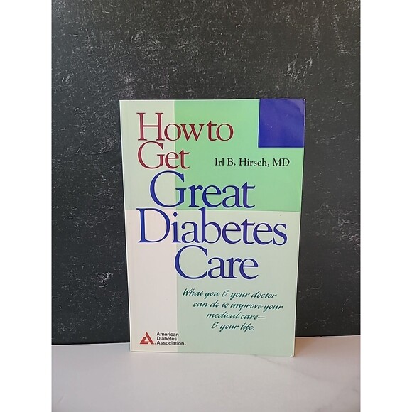 How To Get Great Diabetes Care By Irl B. Hirsh, MD Paperback - Picture 1 of 10